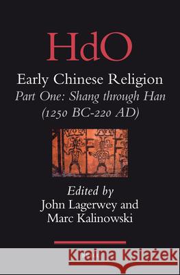 Early Chinese Religion, Part One: Shang Through Han (1250 Bc-220 Ad) (2 Vols.) Lagerwey 9789004168350 Brill