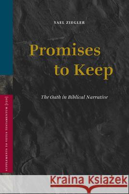 Promises to Keep: The Oath in Biblical Narrative Y. Ziegler 9789004168435