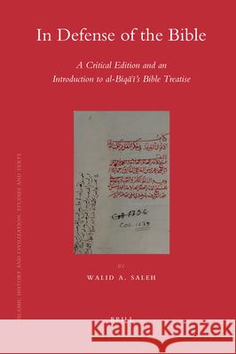 In Defense of the Bible: A Critical Edition and an Introduction to Al-Biqāʿī's Bible Treatise Saleh 9789004168572