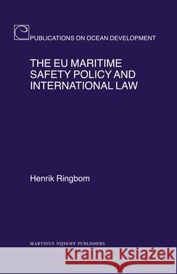 The Eu Maritime Safety Policy and International Law Henrik Ringbom 9789004168961 Hotei Publishing
