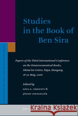 Studies in the Book of Ben Sira: Papers of the Third International Conference on the Deuterocanonical Books, Shime'on Centre, Pápa, Hungary, 18-20 May Xeravits, Géza 9789004169067
