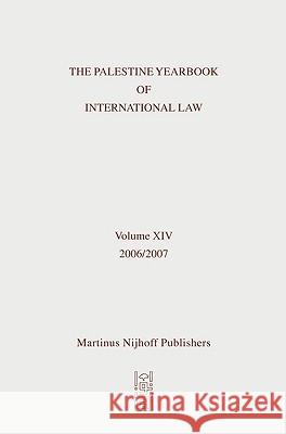 The Palestine Yearbook of International Law, Volume 14 (2006-2007)  9789004169487 Martinus Nijhoff Publishers / Brill Academic