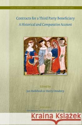 Contracts for a Third-Party Beneficiary: A Historical and Comparative Account Jan Hallebeek Harry Dondorp 9789004169746 Hotei Publishing