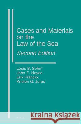 Cases and Materials on the Law of the Sea Louis B. Sohn John Noyes Erik Franckx 9789004169906 Martinus Nijhoff Publishers / Brill Academic