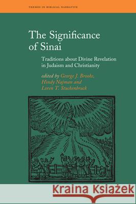 The Significance of Sinai: Traditions about Sinai and Divine Revelation in Judaism and Christianity George Brooke Hindy Najman Loren Stuckenbruck 9789004170186