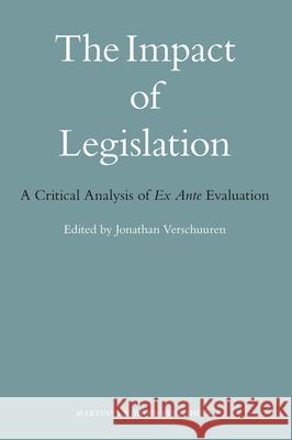 The Impact of Legislation: A Critical Analysis of Ex Ante Evaluation Jonathan M. Verschuuren 9789004170209