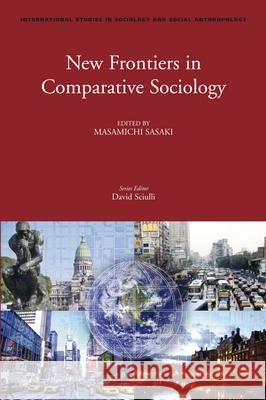 New Frontiers in Comparative Sociology Masamichi Sasaki 9789004170346 Brill Academic Publishers