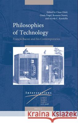 Philosophies of Technology: Francis Bacon and His Contemporaries (2 Vols.) Zittel 9789004170506 Brill Academic Publishers