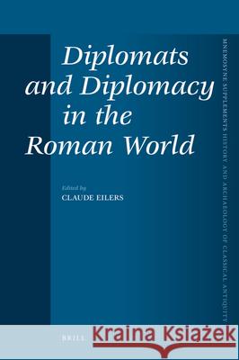 Diplomats and Diplomacy in the Roman World Claude Eilers 9789004170988 Brill Academic Publishers