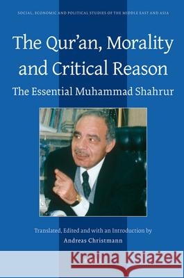 The Qurʾan, Morality and Critical Reason: The Essential Muhammad Shahrur Shahrur 9789004171039 Brill Academic Publishers