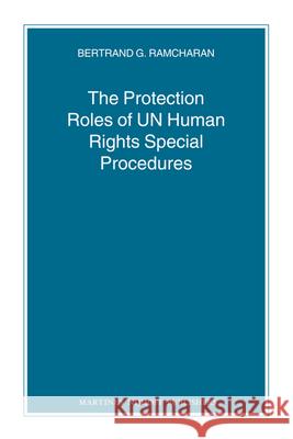 The Protection Roles of UN Human Rights Special Procedures Bertrand Ramcharan 9789004171473 Hotei Publishing