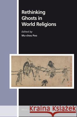 Rethinking Ghosts in World Religions Mu-Chou Poo 9789004171527 Brill Academic Publishers
