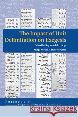 The Impact of Unit Delimitation on Exegesis Marjo C. A. Korpel Raymond de Hoop Stanley E. Porter 9789004171626 Brill Academic Publishers