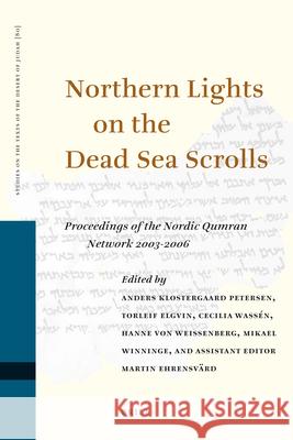 Northern Lights on the Dead Sea Scrolls: Proceedings of the Nordic Qumran Network 2003-2006 Anders Klostergaard Petersen 9789004171633