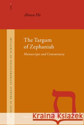 The Targum of Zephaniah: Manuscripts and Commentary Ahuva Ho A. Ho 9789004171800 Brill Academic Publishers