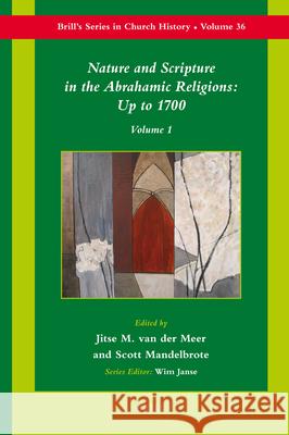 Nature and Scripture in the Abrahamic Religions: Up to 1700 (2 Vols) Scott H. Mandelbrote Jitse M. Van Der Meer 9789004171916 Brill Academic Publishers