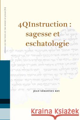 4qinstruction: Sagesse Et Eschatologie Jean -Sebastian Rey 9789004172685 Brill Academic Publishers