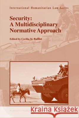 Security: A Multidisciplinary Normative Approach Cecilia M. Bailliet 9789004172968 Martinus Nijhoff Publishers / Brill Academic