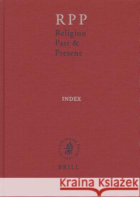 Religion Past and Present, Volume 14 Index Michael J. Matheson Djamchid Momtaz 9789004173057