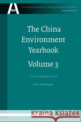 The China Environment Yearbook, Volume 3: Crises and Opportunities Dongping Yang 9789004173491