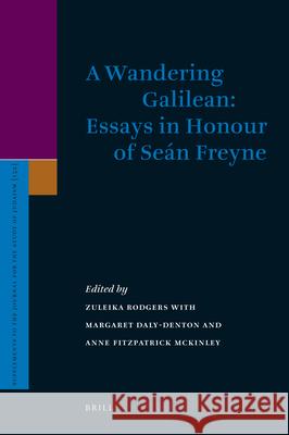 A Wandering Galilean: Essays in Honour of Seán Freyne Rodgers, Zuleika 9789004173552 Brill Academic Publishers