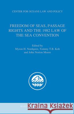 freedom of seas, passage rights and the 1982 law of the sea convention  Myron H. Nordquist John N. Moore T. B. Koh 9789004173590