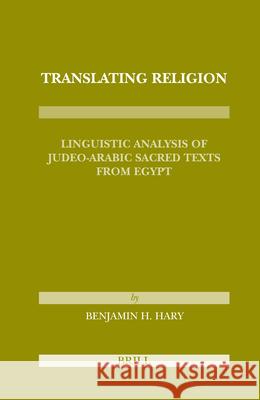 Translating Religion: Linguistic Analysis of Judeo-Arabic Sacred Texts from Egypt Benjamin H. Hary 9789004173828