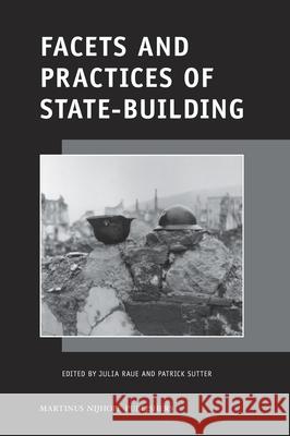 Facets and Practices of State-Building Julia Raue Patrick Sutter Julia Raue 9789004174030 Martinus Nijhoff Publishers / Brill Academic