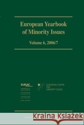 European Yearbook of Minority Issues, Volume 6 (2006/2007) (Ed Europea (Ed Th European Centre for Minority Issues 9789004174238