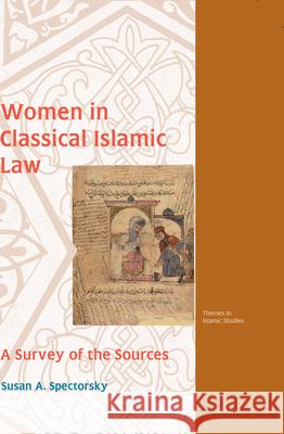 Women in Classical Islamic Law: A Survey of the Sources Susan Spectorsky 9789004174351 Brill