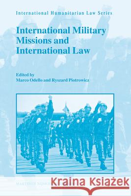 International Military Missions and International Law Marco Odello Ryszard Piotrowicz 9789004174375 Martinus Nijhoff Publishers / Brill Academic