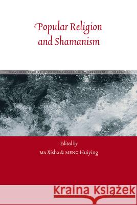 Popular Religion and Shamanism Xisha MA, Huiying MENG, Zhen Chi, Thomas DuBois 9789004174559 Brill