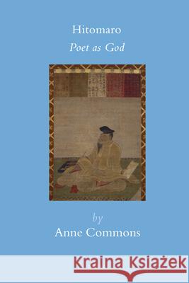 Hitomaro: Poet as God Anne Commons 9789004174610 Brill