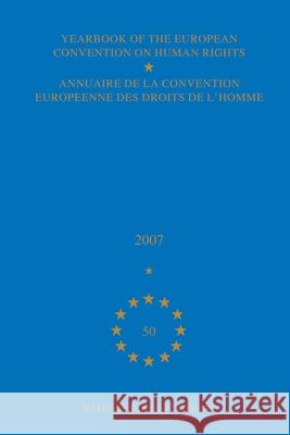 Yearbook of the European Convention on Human Rights/Annuaire de la Convention Europeenne Des Droits de l'Homme, Volume 50 (2007) Council of Europe/Conseil de L'Europe 9789004174856 Brill Academic Publishers