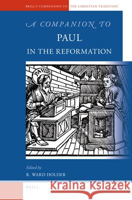 A Companion to Paul in the Reformation R. W. Holder 9789004174924 Brill Academic Publishers