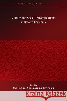 Culture and Social Transformations in Reform Era China Tian Yu Cao, Xueping Zhong, Liao Kebin 9789004175167