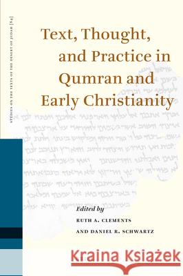 Text, Thought, and Practice in Qumran and Early Christianity: Proceedings of the Ninth International Symposium of the Orion Center for the Study of th D. R. Schwartz R. a. Clements Orion Center for the Study of the Dead S 9789004175242 Brill Academic Publishers