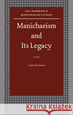 Manichaeism and Its Legacy J. K. Coyle John Kevin Coyle 9789004175747 Brill Academic Publishers
