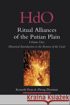 Ritual Alliances of the Putian Plain. Volume One: Historical Introduction to the Return of the Gods Kenneth Dean Zheng Zhenman Zhenman Zheng 9789004176027 Brill Academic Publishers