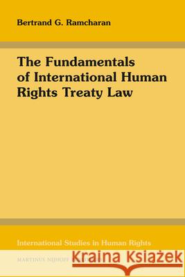 The Fundamentals of International Human Rights Treaty Law B. G. Ramcharan Charles Fransen Sammy D 9789004176089