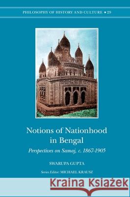 Notions of Nationhood in Bengal: Perspectives on Samaj, C. 1867-1905 Swarupa Gupta 9789004176140 Brill Academic Publishers
