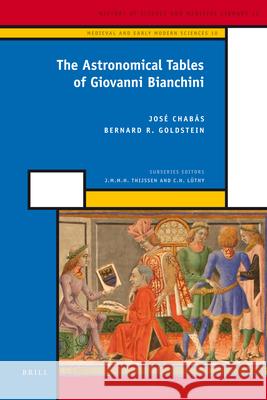 The Astronomical Tables of Giovanni Bianchini José Chabás, Bernard Goldstein 9789004176157 Brill