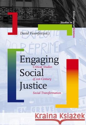 Engaging Social Justice: Critical Studies of 21st Century Social Transformation David Fasenfest 9789004176546 Brill