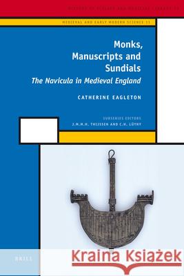 Monks, Manuscripts and Sundials: The Navicula in Medieval England Catherine Eagleton 9789004176652 Brill