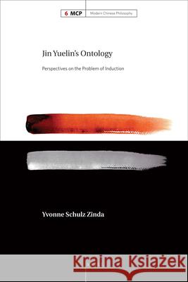 Jin Yuelin's Ontology: Perspectives on the Problem of Induction Bertrand G. Ramcharan Yvonne Schulz Zinda Yvonne Schul 9789004176669 Brill Academic Publishers