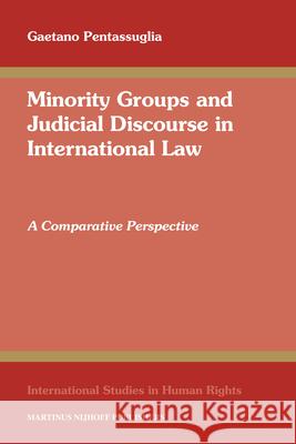 Minority Groups and Judicial Discourse in International Law: A Comparative Perspective G. Pentassuglia Gaetano Pentassuglia 9789004176720 Martinus Nijhoff Publishers / Brill Academic