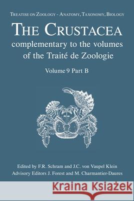 Treatise on Zoology - Anatomy, Taxonomy, Biology. the Crustacea, Volume 9 Part B: Decapoda: Astacidea P.P. (Enoplometopoidea, Nephropoidea), Glypheide Frederick Schram Mireille Charmantier-Daures 9789004176737 Brill Academic Publishers