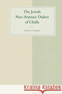 The Jewish Neo-Aramaic Dialect of Challa Steven Fassberg 9789004176829