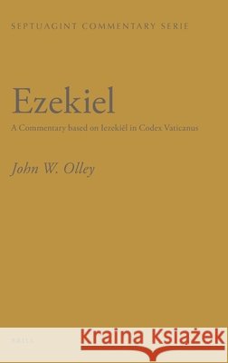 Ezekiel: A Commentary Based on Iezekiēl in Codex Vaticanus Olley, John 9789004177130 Brill Academic Publishers