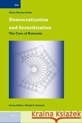 Democratization and Securitization: The Case of Romania Adina Stefan 9789004177390 Brill